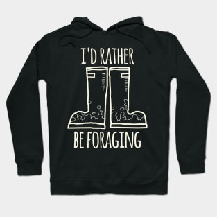 I'd Rather Be Foraging (Boots) Hoodie